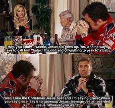 Talladega nights is classic ferrell taking on a caricature of not only nascar drivers but also the world that, uh, drives this sport. Baby Jesus Ricky Bobby Quotes Quotesgram