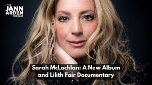 Sarah McLachlan: A New Album and Lilith Fair Documentary