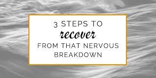 7-Step Nervous Breakdown Treatment Plan - Practical And Effective