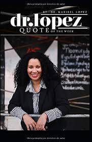 Resultados de la búsqueda para este autor. Dr Lopez Quote Of The Week La Cita Semanal De La Dra Lopez Spanish Edition Lopez Dr Maribel Sanchez Glarien Esparza Gladys 9781690836612 Amazon Com Books