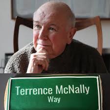 I'm thrilled to announce that this coming Friday, May 30th at 11am the  street where Terrence and I lived--Ninth Street between Broadway and  University Place--is being co-named TERRENCE MCNALLY WAY. Brian Stokes