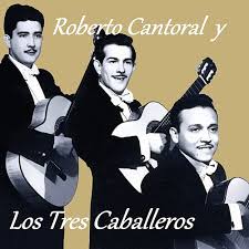 Roberto cantoral garca 7 june 1935 7 august 2010 was a mexican composer singer and songwriter he was known for composing a string of hit mexican songs. Roberto Cantoral Y Los Tres Caballeros De Los Tres Caballeros Napster