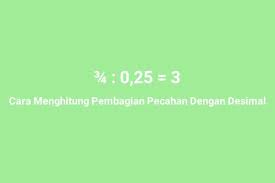 Bentuk pecahan dapat diubah bentuknya menjadi pecahan campuran, desimal, dan persen. Cara Menghitung Pembagian Pecahan Dengan Desimal Pulpent