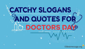 In india, the national doctors day is celebrated on july 1 each year to honour the birth and death anniversary of dr. Doctors Day India Catchy Slogans And Quotes For Doctors Day