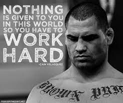 Inspirational quotes life quotes motivational quotes me quotes words of wisdom inspirational words. Cain Velasquez Ufc Hard Work Work Hard Fitness Motivation Inspiration Force Fitness Quotes Mma Mma Motivation Fighter Quotes Ufc Fighters