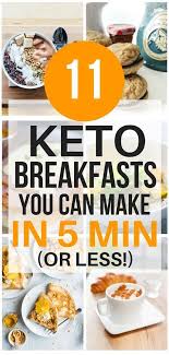 11 Amazing Quick Easy 5 Minute Keto Breakfast Ideas Quick Keto Breakfast Keto Recipes Easy Ketogenic Breakfast