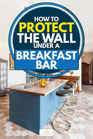 Maybe you would like to learn more about one of these? How To Protect The Wall Under A Breakfast Bar Home Decor Bliss