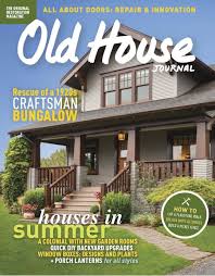 As a valued subscriber to old house magazine, we would like to welcome you to the old house product information service. Get Your Digital Copy Of Old House Journal July August 2017 Issue