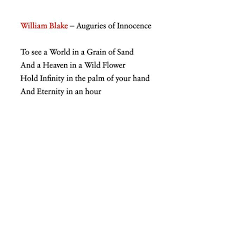 William Blake Auguries Of Innocence To See A World In A Grain Of Sand And A Heaven In A Wild Flower Auguries Of Innocence William Blake William Blake Poems