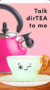 A Cute Dirtea Quote Tea Puns Tea Quotes Drinking Tea