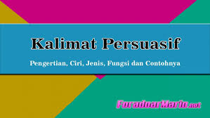 Seperti flyer, poster, spanduk, poster, dan lain sebagainya. 35 Contoh Kalimat Persuasif Lengkap Dengan Penjelasannya