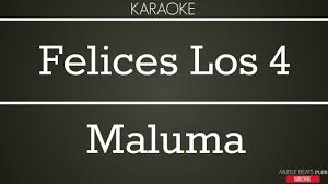 Maluma estrenó el sencillo 'felices los 4'. Karaoke Felices Los 4 Maluma