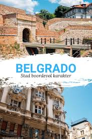 belgrado stedentrip boordevol karakter belgrado voor beginners servie stedentrip albanie