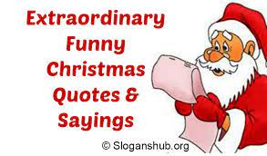 Funny Christmas Sayings 250 Funny Christmas Quotes For Cards Friends Tree Vacation Shopping