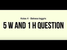 Kelas 06 Bahasa Inggris 5w And 1h Question Video Pendidikan Indonesia Youtube