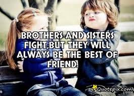 The 100 Greatest Brother Quotes And Sibling Sayings Brother Sister Quotes Funny Losing Friends Quotes Brother Quotes