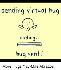 Sending Virtual Hu Oading Hug Sent More Hugs Yay Mas Abrazos Meme On Me Me