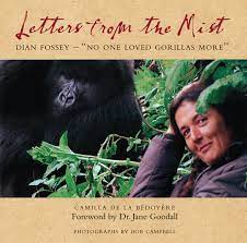 Gorillas in the mist is an excellent study in the nature and risks of obsession. Letters From The Mist Dian Fossey No One Loved Gorillas More De La Bedoyere Camilla Campbell Bob Goodall Dr Jane 9780956444899 Amazon Com Books