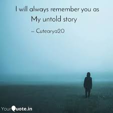 Share motivational and inspirational quotes about untold stories. My Untold Story Quotes Writings By Arya Mishra Yourquote