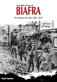 Gabon, haiti, ivory coast, tanzania. Amazon Com Biafra The Nigerian Civil War 1967 1970 Africa War Book 16 Ebook Baxter Peter Kindle Store