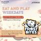 Eat and Play Weekdays
