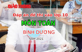 Cứ 05 năm làm việc cho một người sử dụng lao động thì số ngày nghỉ hằng năm của người lao động theo quy định tại khoản 1 điều 111 của bộ luật này được tăng thêm tương ứng 01 ngày. Ä'ap An Ä'á» Thi Vao Lá»›p 10 Mon Toan Tá»‰nh Binh DÆ°Æ¡ng NÄƒm 2021