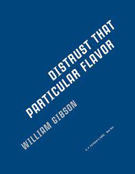 No obligations, no contracts, cancel at any time. William Gibson Distrust That Particular Flavor 2012 Pdf Docsity