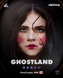 GHOSTLAND (2018) Terror franco-canadense dirigido por Pascal Laugier  CRÍTICA: Para quem já é familiarizado com o cinema de Pascal Laugier, com  certeza se traumatizou assistindo ao filme francês de 2008: "Martyrs".  Sendo,