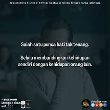 Hati tak tenang bermula dari diri sendiri. Santapan Minda On Twitter Salah Satu Punca Hati Tak Tenang