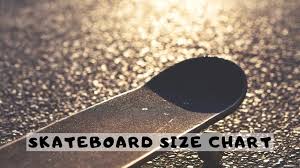 Skateboard Size Chart What Size Should I Get Kids Best Ride