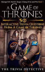 If you know, you know. A Game Of Thrones 50 Interactive Trivia Questions From A Game Of Thrones A Song Of Ice And Fire Book 1 Kindle Edition By The Trivia Detective Literature Fiction Kindle Ebooks