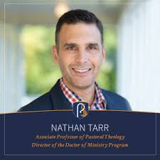 Phoenix Seminary hires Nathan Tarr as associate professor of pastoral  theology, doctor of ministry program director