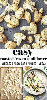 This Roasted Frozen Cauliflower Recipe Is So Good And Easy To Make Perfect As A Side D In 2020 Healthy Paleo Recipes Easy Cauliflower Recipes Vegetarian Vegan Recipes