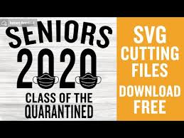 Senior 2020 Svg Free Class Of 2020 Quarantine Svg Svg Quarantined Svg Instant Download Shirt Design Png Graduation Svg Dxf 0600 Freesvgplanet