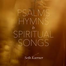 Similar to hymns and spiritual songs by ryle, j. Psalms Hymns And Spiritual Songs Seth Koerner
