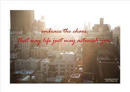 embrace the chaos chaos quotes embrace the chaos embrace