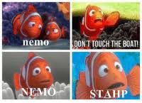 Advertisement boat towing usually means that good times are just ahead, but the boat towing process can be rather tricky. Nemo Nemo Dont Touch The Boat Stahp Nemo Wat R U Doin Some Shitty Oc Meme On Me Me