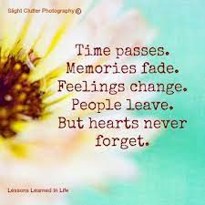 Famous quotes about faded memories: Time Passes Memories Fade Feelings Change People Leave But Hearts Never Forget Heart Never Love Friendship Quotes Lessons Learned In Life