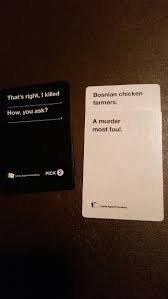 This party game for horrible people is a lot like apples to apples, but a lot sexier, darker, and certainly more inappropriate. 44 Cards Against Humanity Best Combos That Prove This Game Is Insane Cards Against Humanity Funny Cards Against Humanity Funniest Cards Against Humanity