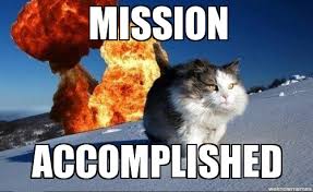 Make mission accomplished memes or upload your own images to make custom memes. Mission Accomplished Meme Funny