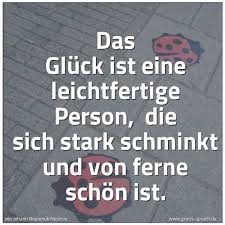 Spruch Das Gluck Ist Eine Leichtfertige Person Und Weitere Spruche Zitate Und Weisheiten Gratis Spruch De