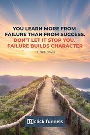 You Learn More From Failure Than From Success Don T Let It Stop You Failu Success Quotes Business Inspirational Quotes Inspirational Quotes About Friendship