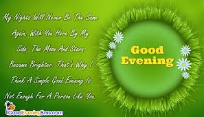 Best ever good evening text messages you can send to your girlfriend in the cool of the day and make her smile. Good Evening Sms For Him