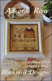 Thistle house sewing box © blackbird designs. All In A Row 12 12 Garden Club Series Blackbird Designs Pattern Stitchery X Press