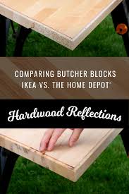 I can't stress just how genuine this feeling is. Comparing Ikea Butcher Block Product To Home Depot Butcher Block Hardwood Reflections