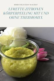 Heilsalben selbst herstellen mit dem thermomix : Limette Zitronen Korperpeeling Mit Und Ohne Thermomix Thermomix Korperpeeling Selber Machen Limetten Rezepte