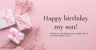 30 Birthday Quotes For Your Son Happy Birthday Son Quotes Daily Funny Quotes Explore 644 birthday quotes by authors including boris johnson, voltaire, and shirley every day, every birthday candle i blow out, every penny i throw over my shoulder in a. son happy birthday son quotes