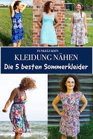 Falls sie mit der nähmaschine noch nicht zurecht kommen, bitten sie eine freundin um hilfe. Kleider Nahen Die 5 Besten Sommerkleider Zum Nahen Fur Frauen