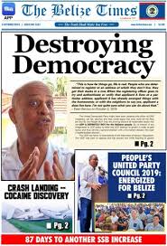 Belize Times October 6, 2019- Destroying Democracy by Belize Times Press