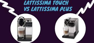 Delonghi nespresso lattissima touch en550 (capsule / coffee pod machine): Lattissima Touch Vs Lattissima Plus Coffee Worshiper